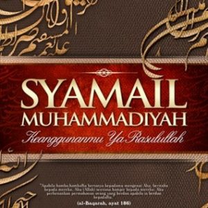Syamail Muhammadiyah Keanggunanmu Ya Rasulullah